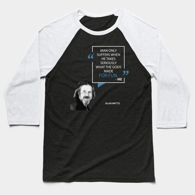 Alan Watts on Taking Life Seriously Baseball T-Shirt by Monkyman91